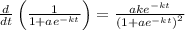 \frac{d}{dt}\left(\frac{1}{1+ae^{-kt}}\right)=\frac{ake^{-kt}}{\left(1+ae^{-kt}\right)^2}