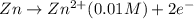 Zn\rightarrow Zn^{2+}(0.01M)+2e^{-}