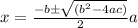 x=\frac{-b\pm\sqrt{(b^2-4ac)}}2a