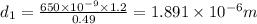 d_1 = \frac{650\times 10^{-9} \times 1.2}{0.49} = 1.891 \times 10^{-6} m