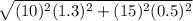 \sqrt{(10)^{2}(1.3)^{2}+(15)^{2}(0.5)^{2}}