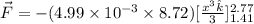 \vec{F}=-(4.99\times 10^{-3}\times 8.72)[\frac{x^3\hat{k}}{3}]^{2.77}_{1.41}