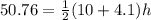 50.76=\frac{1}{2}(10+4.1)h