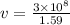 v = \frac{3 \times 10^8}{1.59}