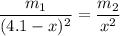 \dfrac{m_1}{(4.1-x)^2}=\dfrac{m_2}{x^2}