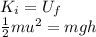K_i = U_f\\\frac{1}{2}mu^2 = mgh