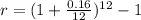 r=(1+\frac{0.16}{12})^{12}-1