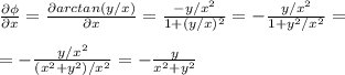 \large \frac{\partial \phi}{\partial x}=\frac{\partial arctan(y/x)}{\partial x}=\frac{-y/x^2}{1+(y/x)^2}=-\frac{y/x^2}{1+y^2/x^2}=\\\\=-\frac{y/x^2}{(x^2+y^2)/x^2}=-\frac{y}{x^2+y^2}