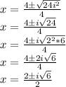 x = \frac {4 \pm \sqrt {24i ^ 2}} {4}\\x = \frac {4 \pm i \sqrt {24}} {4}\\x = \frac {4 \pm i \sqrt {2 ^ 2 * 6}} {4}\\x = \frac {4 \pm 2i \sqrt {6}} {4}\\x = \frac {2 \pm i \sqrt {6}} {2}