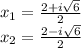 x_ {1} = \frac {2 + i \sqrt {6}} {2}\\x_ {2} = \frac {2-i \sqrt {6}} {2}