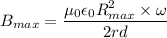 B_{max}=\dfrac{\mu_{0}\epsilon_{0}R^2\timesV_{max}\times\omega}{2rd}