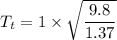 T_{t}=1\times\sqrt{\dfrac{9.8}{1.37}}