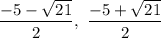 \dfrac{-5-\sqrt{21}}{2},\ \dfrac{-5+\sqrt{21}}{2}
