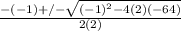 \frac{ -(-1)+/-\sqrt{(-1)^{2}-4(2)(-64)} }{2(2)}