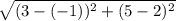 \sqrt{(3-(-1))^2 +(5-2)^2\\