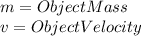 m=ObjectMass\\v=ObjectVelocity