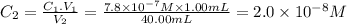 C_{2}=\frac{C_{1}.V_{1}}{V_{2}} =\frac{7.8 \times 10^{-7}M \times 1.00mL }{40.00mL} =2.0 \times 10^{-8}M