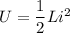 U=\dfrac{1}{2}Li^2