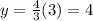 y=\frac{4}{3}(3)=4
