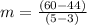 m=\frac{(60-44)}{(5-3)}