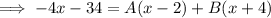 \implies-4x-34=A(x-2)+B(x+4)