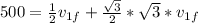 500=\frac{1}{2} v_{1f} +\frac{\sqrt{3}}{2} *\sqrt{3}*v_{1f}