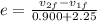 e = \frac{v_{2f} - v_{1f}}{0.900 + 2.25}