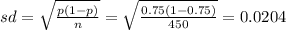 sd=\sqrt{\frac{p(1-p)}{n}}=\sqrt{\frac{0.75(1-0.75)}{450}}=0.0204