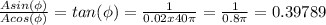 \frac{Asin(\phi)}{Acos(\phi)}=tan(\phi)=\frac{1}{0.02x40\pi}=\frac{1}{0.8\pi}=0.39789