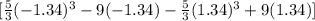 [\frac{5}{3}(-1.34)^{3}-9(-1.34)-\frac{5}{3}(1.34)^{3}+9(1.34)]