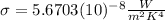 \sigma=5.6703(10)^{-8}\frac{W}{m^{2} K^{4}}