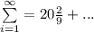 \sum\limits^{\infty}_{i = 1} = 20\frac{2}{9} +...