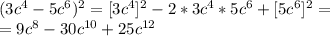 (3c^{4} - 5c^{6})^{2} = [3c^{4} ]^{2} - 2*3c^{4} *5c^{6} + [5c^{6}]^{2}=\\=9c^{8} -30c^{10} + 25c^{12}
