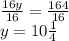 \frac{16y}{16} =\frac{164}{16} \\ y = 10\frac{1}{4}