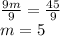 \frac{9m}{9} =\frac{45}{9}  \\ m=5