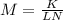 M = \frac{K}{LN}