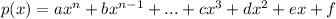 p (x) = ax ^ n + bx ^ {n-1} + ... + cx ^ 3 + dx ^ 2 + ex + f