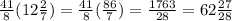 \frac{41}{8} (12 \frac{2}{7} ) =  \frac{41}{8} ( \frac{86}{7}) =  \frac{1763}{28} = 62 \frac{27}{28}
