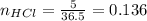 n_{HCl}=\frac{5}{36.5}=0.136