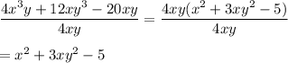 \dfrac{4x^3y+12xy^3-20xy}{4xy}=\dfrac{4xy(x^2+3xy^2-5)}{4xy}\\\\=x^2+3xy^2-5