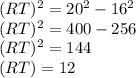 (RT)^2=20^2-16^2\\(RT)^2=400-256\\(RT)^2=144\\(RT)=12