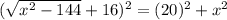 (\sqrt{x^2-144}+16)^2=(20)^2+x^2