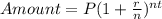 Amount=P(1+\frac{r}{n})^{nt}