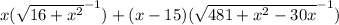x(\sqrt{16+x^{2} }^{-1} )+ (x-15)(\sqrt{481+x^{2}-30x }^{-1})