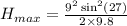 H_{max}=\frac{9^2\sin^2 (27)}{2\times 9.8}