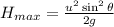 H_{max}=\frac{u^2\sin^2 \theta }{2g}