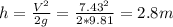 h = \frac{V^2}{2g} = \frac{7.43^2}{2*9.81} = 2.8m