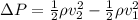 \Delta P = \frac{1}{2} \rho v_2^2 - \frac{1}{2} \rho v_1^2