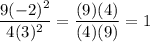\dfrac{9(-2)^2}{4(3)^2}=\dfrac{(9)(4)}{(4)(9)}=1