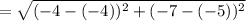 = \sqrt{(-4 - (-4))^2 + (-7 - (-5))^2}